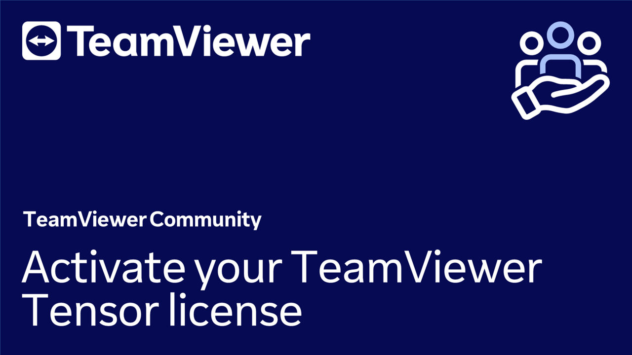 Activate your TeamViewer Tensor (Classic) license