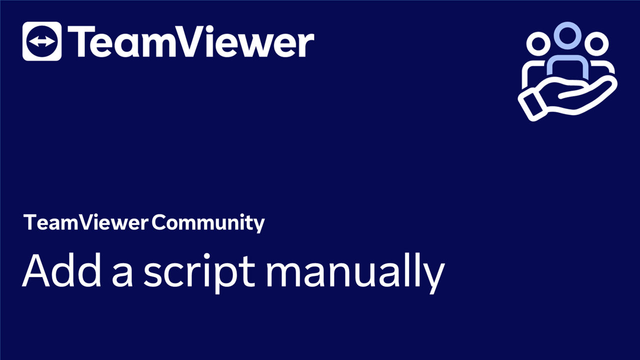 How to Add a Script Manually with TeamViewer Remote