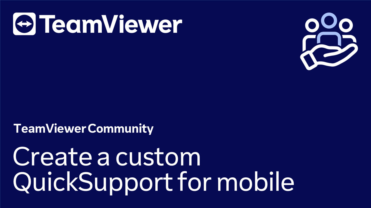 How to create a custom QuickSupport for mobile in TeamViewer Remote