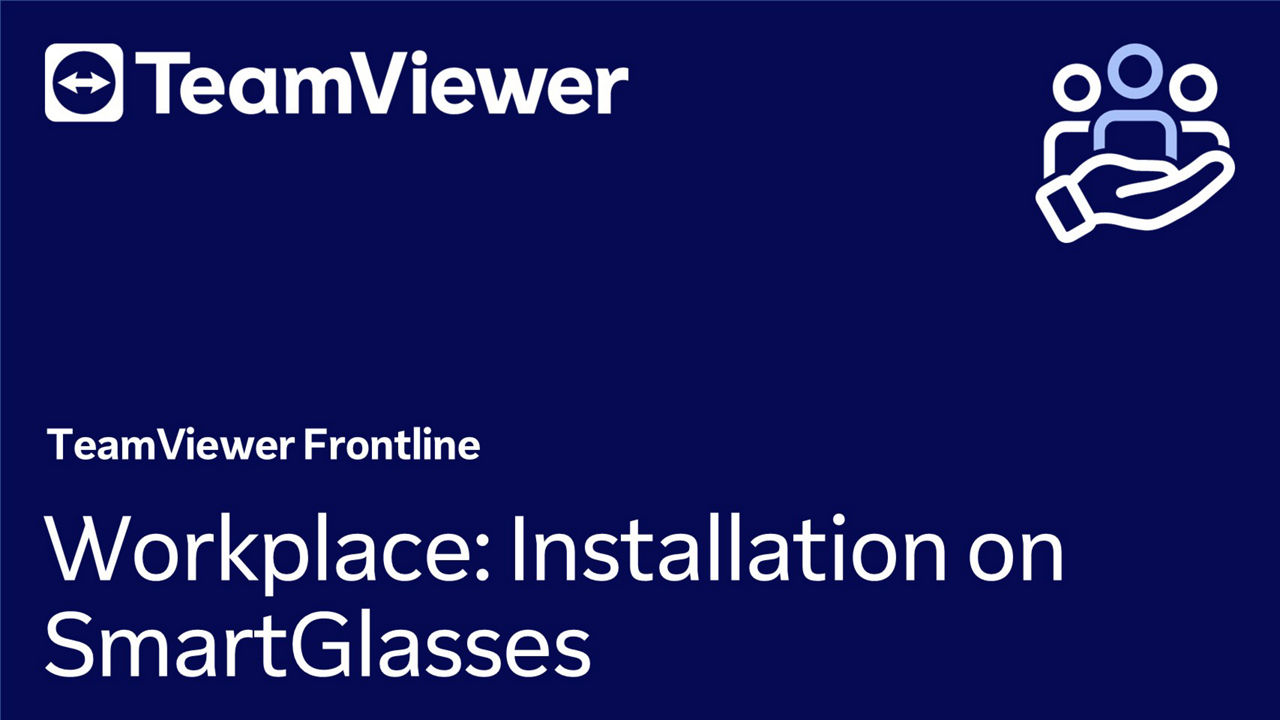  Frontline Workplace: Installation on SmartGlasses