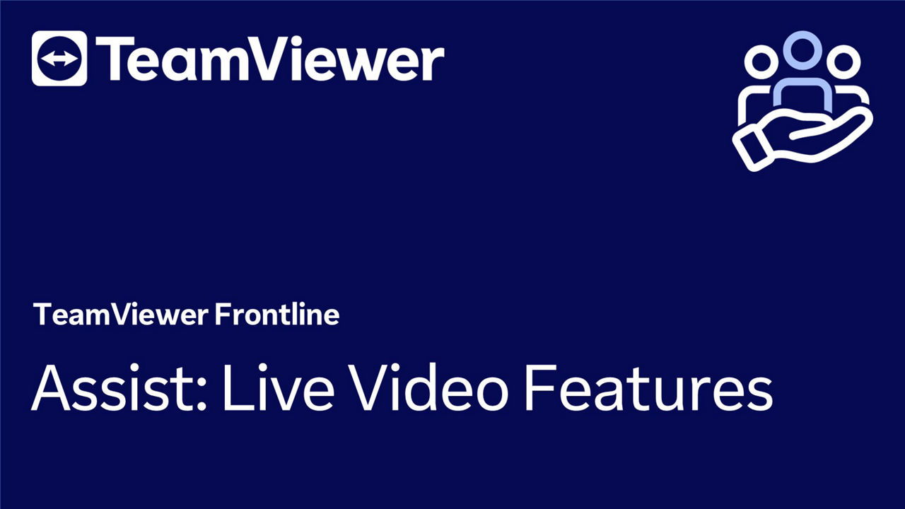 TeamViewer Frontline Assist: Live Video Features