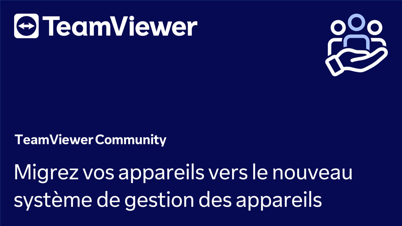 Migrez vos appareils vers le nouveau système de gestion des appareils