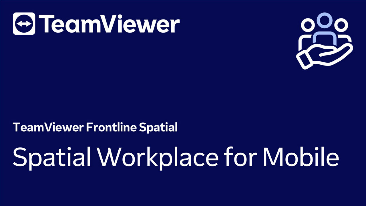 TeamViewer Frontline Spatial: Spatial Workplace for Mobile