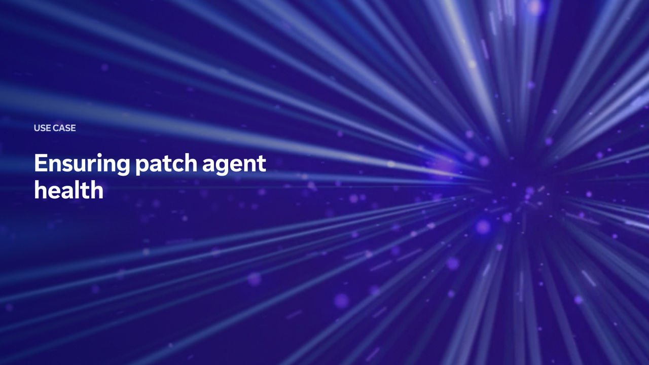 DEX use case: Ensuring patch agent health
