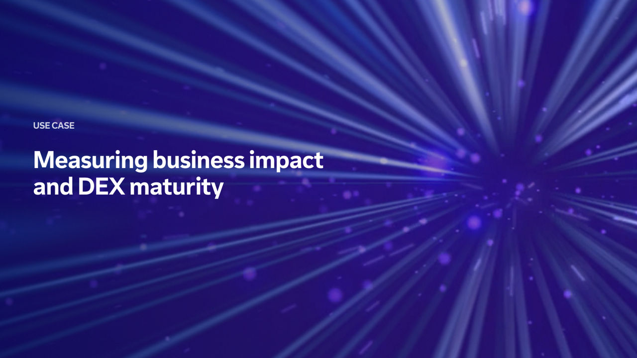 DEX use case: Measuring Business Impact and DEX Maturity
