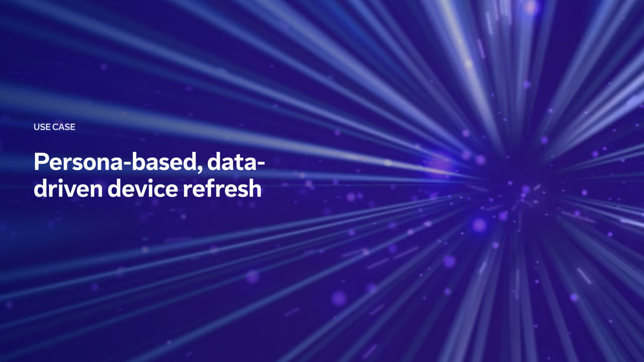 DEX use case: Persona-based, data-driven device refresh